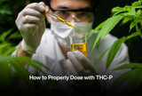 How to Properly Dose with THC-P