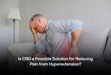 Is CBD a Possible Solution for Relieving Pain from Hyperextension?