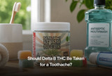 Should Delta 8 THC Be Taken for a Toothache?
