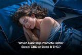 Which Can Help Promote Better Sleep: CBD or Delta 8 THC? 