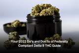 Your 2022 Do’s and Don’ts of Federally Compliant Delta 9 THC Guide
