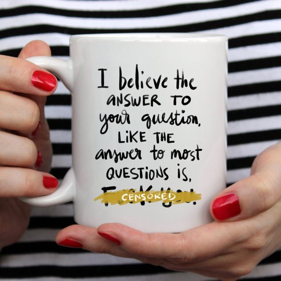 I Believe The Answer To Your Question Is Fuck You