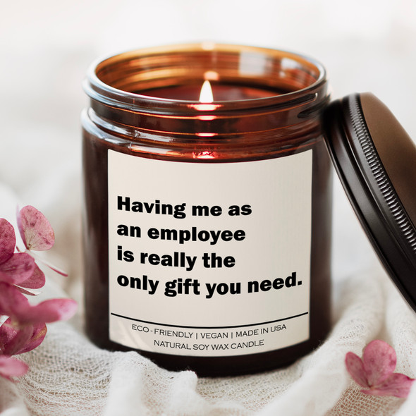 Having me as an employee is really the only gift you need Candle