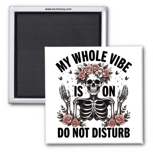 MY WHOLE VIBE IS ON DO NOT DISTURB 2x2 MAGNET