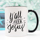 Y’all Need Jesus, Coffee Cup, Coffee Mug, Funny