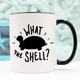 What The Shell? - Turtle Coffee Mug, Turtle Funny