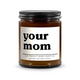 Your Mom Candle