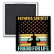 FATHER & SON BEST FRIENDS FOR LIFE 2X2" MAGNET