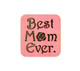Best Mom Ever Magnet #M003