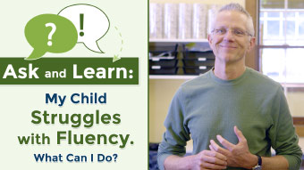 My Child Struggles with Fluency. What Can I Do?