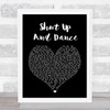 Walk The Moon Shut Up And Dance Black Heart Song Lyric Quote Print