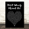 Frances Don't Worry About Me Black Heart Song Lyric Music Art Print