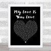 Kara Marni My Love Is Your Love Black Heart Song Lyric Music Art Print