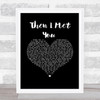 The Proclaimers Then I Met You Black Heart Song Lyric Music Art Print