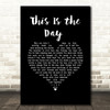 The The This Is the Day Black Heart Song Lyric Music Art Print