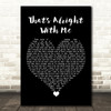 Andreya Triana That's Alright With Me Black Heart Song Lyric Quote Music Print
