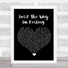 Feeder Just The Way I'm Feeling Black Heart Song Lyric Quote Music Print