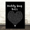 Johnny Cash Daddy Sang Bass Black Heart Song Lyric Quote Music Print