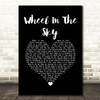 Journey Wheel In The Sky Black Heart Song Lyric Quote Music Print
