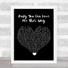 Keith Urban Only You Can Love Me This Way Black Heart Song Lyric Quote Music Print