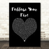 Kodaline Follow Your Fire Black Heart Song Lyric Quote Music Print