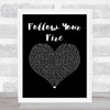 Kodaline Follow Your Fire Black Heart Song Lyric Quote Music Print