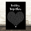 Luke Combs Better Together Black Heart Song Lyric Quote Music Print