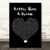 Marty Mone Better Than A Dream Black Heart Song Lyric Quote Music Print