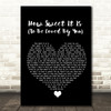 Marvin Gaye How Sweet It Is (To Be Loved By You) Black Heart Song Lyric Quote Music Print