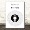 Ed Sheeran Shivers Vinyl Record Song Lyric Wall Art Canvas Framed Print