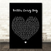 George Pelham Better Every Day Black Heart Song Lyric Wall Art Canvas Framed Print