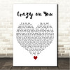 Heart Crazy on You White Heart Song Lyric Wall Art Canvas Framed Print