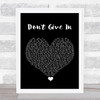Snow Patrol Don't Give In Black Heart Song Lyric Quote Music Print