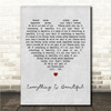 Kurt Travis Everything Is Beautiful Grey Heart Song Lyric Wall Art Canvas Framed Print