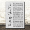 Morgan Wallen Thought You Should Know Grey Rustic Script Song Lyric Wall Art Canvas Framed Print