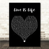 Opus Live Is Life Black Heart Song Lyric Wall Art Canvas Framed Print