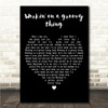 Patti Drew Workin on a groovy thing Black Heart Song Lyric Wall Art Canvas Framed Print