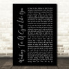 Foreigner Waiting For A Girl Like You Black Script Song Lyric Quote Print
