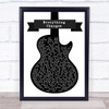Staind Everything Changes Black & White Guitar Song Lyric Quote Music Print