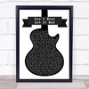 Nickelback Don't Ever Let It End Black & White Guitar Song Lyric Quote Print