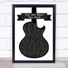 New Radicals You Get What You Give Black & White Guitar Song Lyric Quote Print