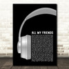 LCD Soundsystem All My Friends Grey Headphones Song Lyric Quote Music Print