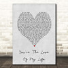 Sam Tompkins You're The Love Of My Life Grey Heart Song Lyric Print