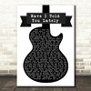 Rod Stewart Have I Told You Lately Black & White Guitar Song Lyric Quote Print