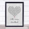 Gerard O'Connell With Every Heartbeat Grey Heart Song Lyric Print