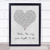 Donnie Iris And The Cruisers That's The Way Love Ought To Be Grey Heart Song Lyric Wall Art Print