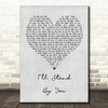 The Pretenders I'll Stand By You Grey Heart Song Lyric Quote Print