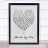 Stand By Me Ben E King Grey Heart Song Lyric Quote Print