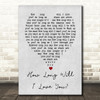 How Long Will I Love You Ellie Goulding Grey Heart Song Lyric Quote Print