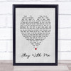 Stay With Me Sam Smith Grey Heart Song Lyric Quote Print